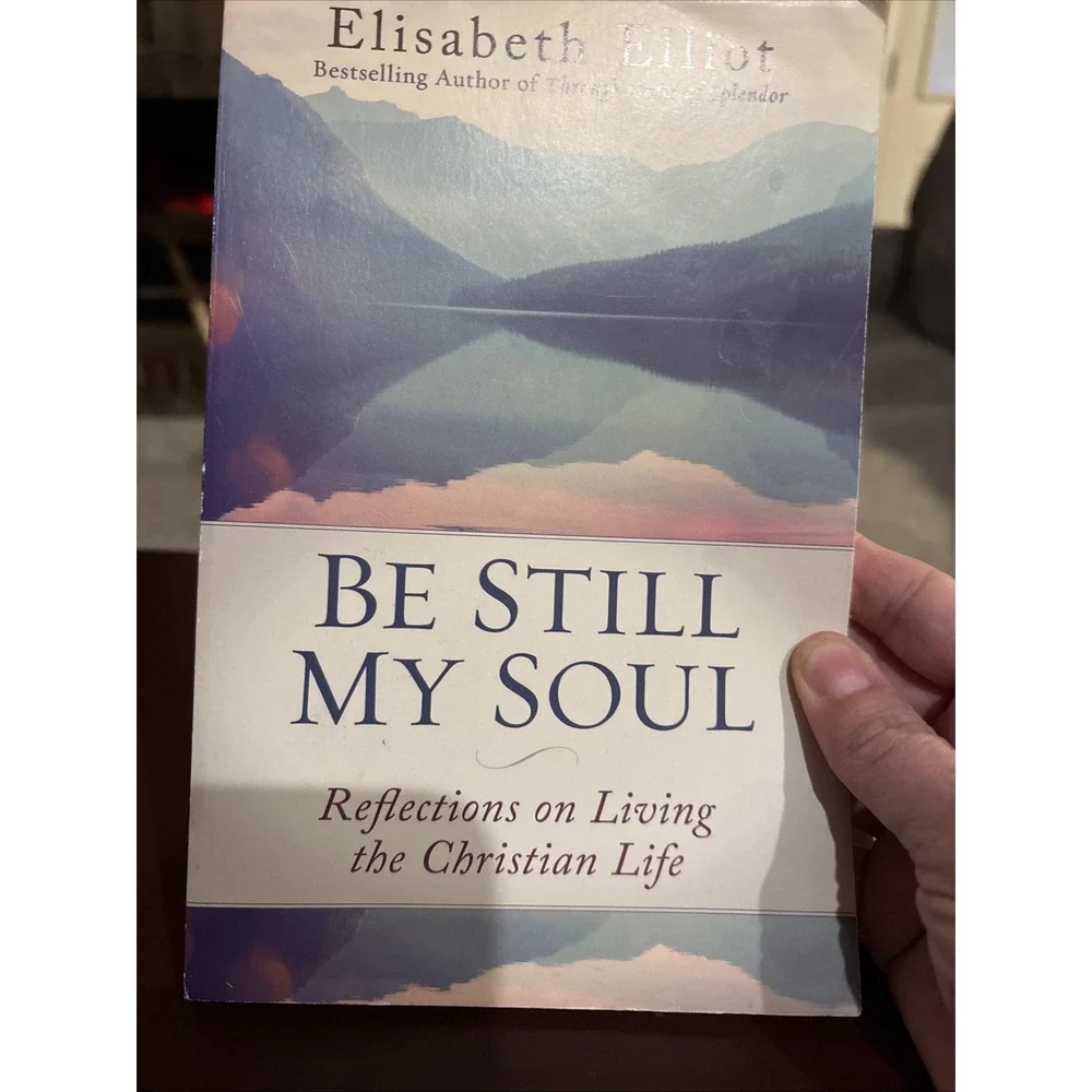 Be Still My Soul : Reflections on Living the Christian Life Elisabeth Elliot NEW